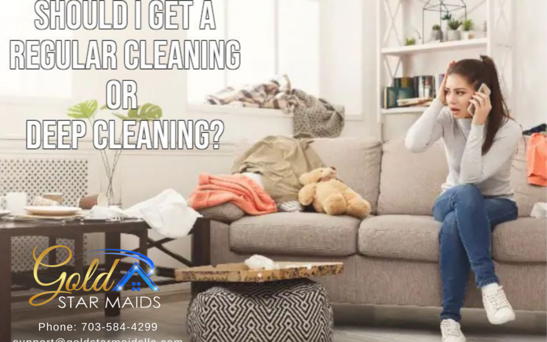 Should You Have A Regular Cleaning or A Deep Cleaning ?