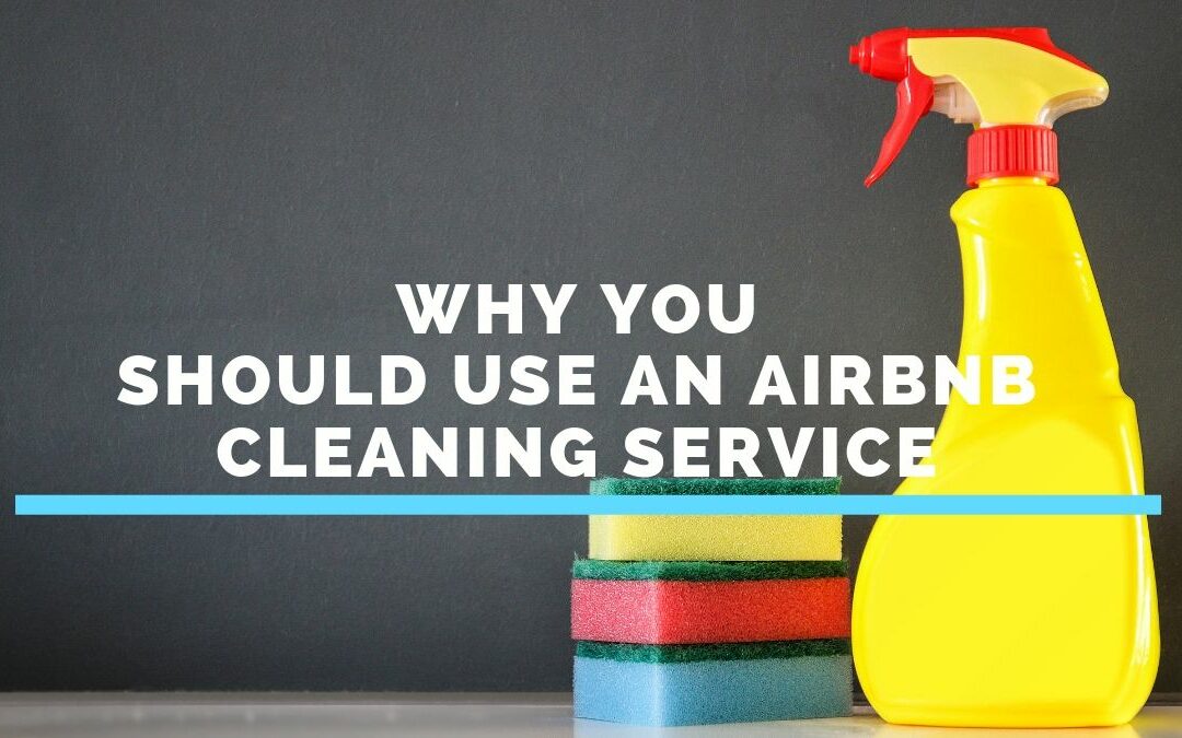 Why you should use a Professional Cleaning Service for your AirBnb?