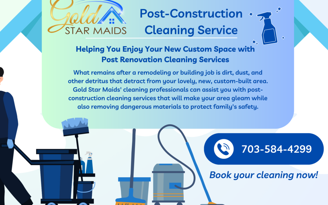 The Power of Post-Construction Cleaning by Gold Star Maids
