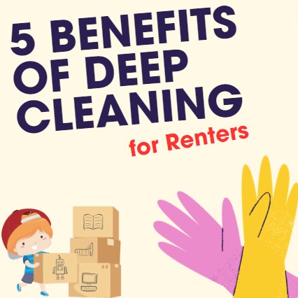 5 Benefits of Deep Cleaning for Renters