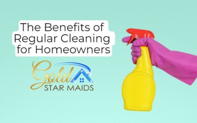 The Benefits of Regular Cleaning for Homeowners