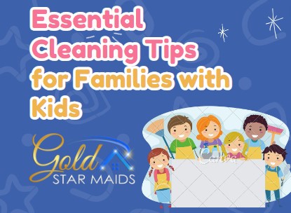 Essential Cleaning Tips for Families with Kids