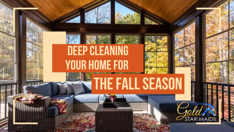 Deep Cleaning Your Home for the Fall Season
