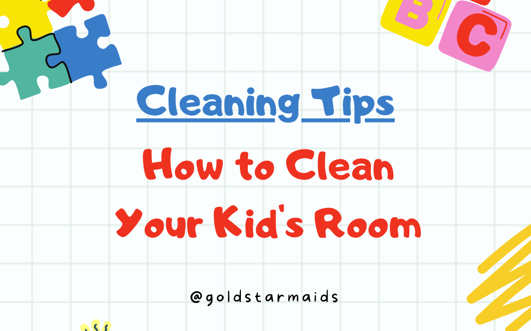 How to Clean Your Kid’s Room